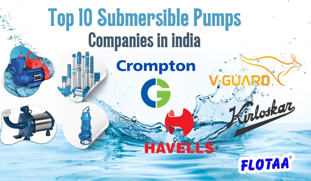 Top 10 Submersible Pump Companies In India